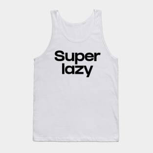 Super lazy Tank Top